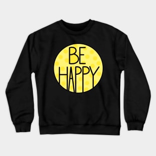 Amazing And Positive Be Happy Quote In Pastel Yellow Color Crewneck Sweatshirt